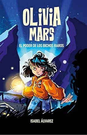 Olivia Mars. El poder de los bichos raros: un trepidante libro infantil ...