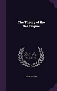 The Theory of the Gas Engine: Buy The Theory of the Gas Engine by Clerk ...