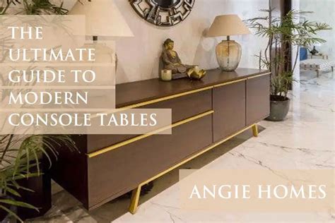 Modern Console Tables : Types, Advantage, Uses and Benefits – ANGIE HOMES