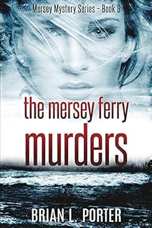 The Mersey Ferry Murders (Mersey Murder Mysteries Book 9) : Porter ...