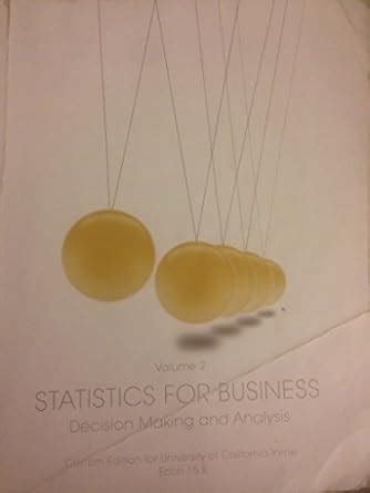 Buy Statistics for Business: Decision Making and Analysis (Old Edition ...