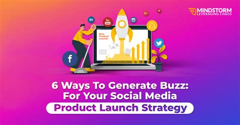 6 Ways To Generate Buzz: For Your Social Media Product Launch Strategy - Mindstorm