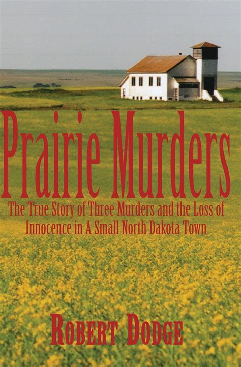 Buy Prairie Murders: The True Story of Three Muders and the Loss of ...