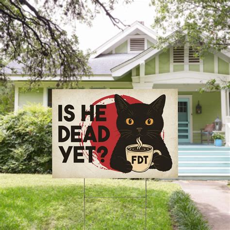 Is He Dead yet Yard Sign, Anti Trump Sign, is He Dead Yet, Political ...