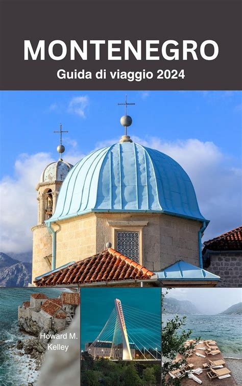 MONTENEGRO Guida di viaggio 2024: Dalle vette alle spiagge: scopri la ...