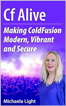 CF Alive: Making ColdFusion Modern, Vibrant and Secure eBook : Light ...