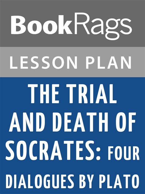 Lesson Plan The Trial and Death of Socrates: Four Dialogues by Plato ...