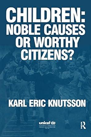 Children: Noble Causes or Worthy Citizens? (In Association with UNICEF ...