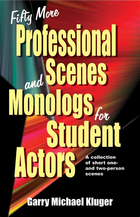 Fifty More Professional Scenes and Monologs for Student Actors: A ...