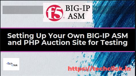 Setting Up Your Own BIG-IP ASM and PHP Auction Site for Testing