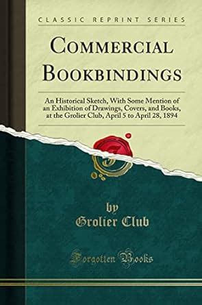 Buy Commercial Bookbindings: An Historical Sketch, with Some Mention of ...