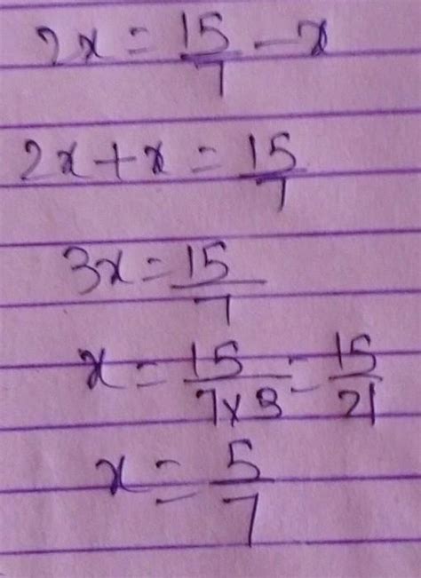 The root of the equation 2x = 15/7-x is - Brainly.in