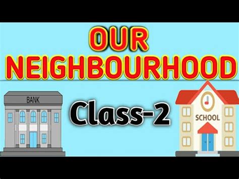 Our Neighbourhood Video Lecture - Class 2