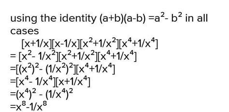 Find the product using suitable identity. (x-1/x)(x+1/x)(x2+1/x2)(x4+1 ...