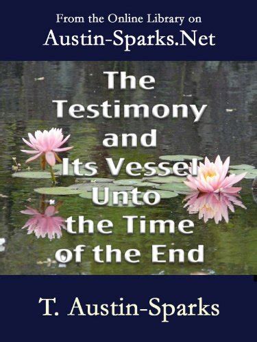 The Testimony and Its Vessel unto the Time of the End eBook : Austin ...