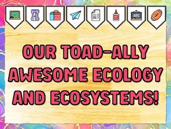 OUR TOAD-ALLY AWESOME ECOLOGY AND ECOSYSTEMS! Grade 7 And 8 Science ...