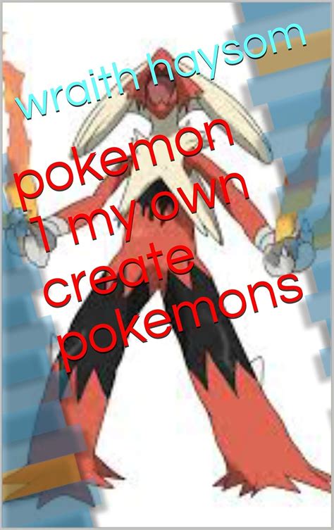pokemon 1 my own create pokemons (gy Book 8) eBook : haysom, wraith ...