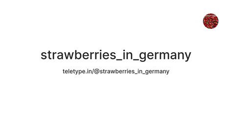 strawberries_in_germany — Teletype