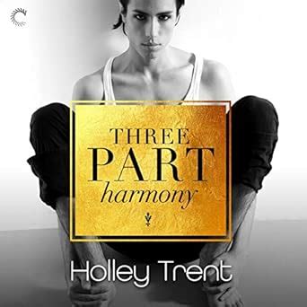 Three Part Harmony (Plot Twist) : Trent, Holley, Crisden, Sean, Boston ...
