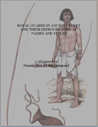 ROYAL GUARDS IN ANCIENT EGYPT AND THEIR HIEROGHLYPHICAL NAMES AND ...