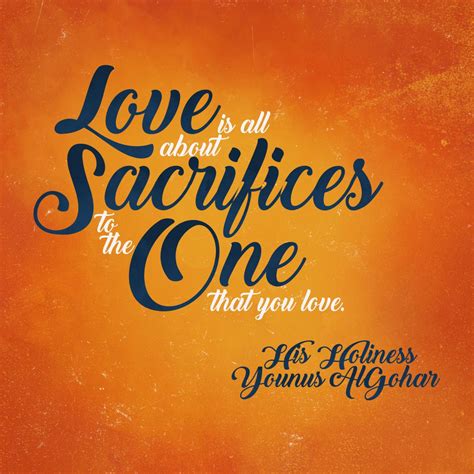 ‘Love is all about sacrifices to the one that you love.’ - Younus ...