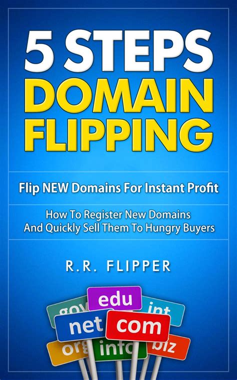 5 Steps Domain Flipping - Flip New Domains For Instant Profit: How To ...