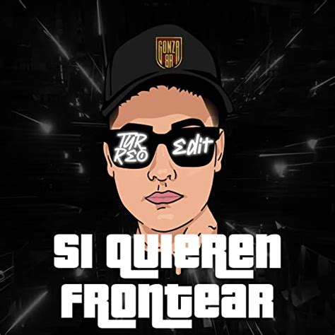 Si Quieren Frontear (Turreo Edit) by Gonza BR & MPY DJ on Prime Music