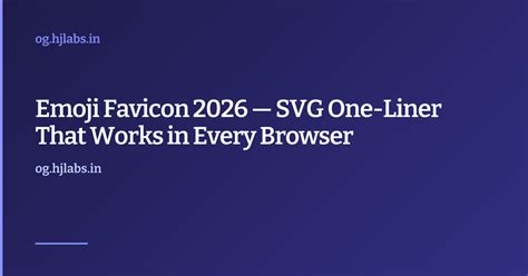 Emoji Favicon 2026 — SVG One-Liner That Works in Every Browser