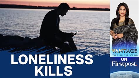 Loneliness May Increase Risk of Early Death, Study Says | Vantage with ...