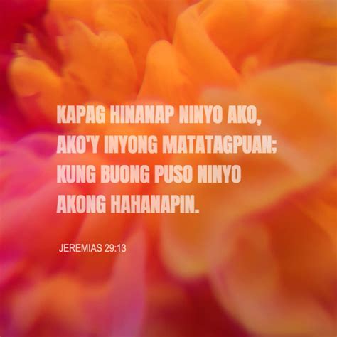 Jeremias 29:13 Kapag hinanap ninyo ako, ako'y inyong matatagpuan; kung ...