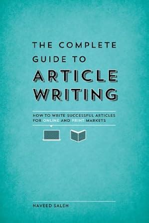 The Complete Guide to Article Writing: How to Write Successful Articles ...