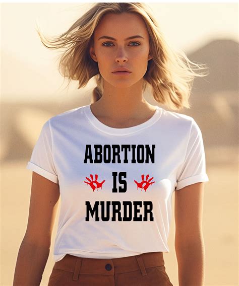 Abortion Is Murder Shirt - Newest Fashion Trends