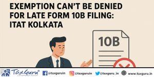 Exemption Can’t Be Denied for Late Form 10B Filing: ITAT Kolkata