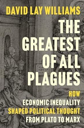 The Greatest of All Plagues: How Economic Inequality Shaped Political ...