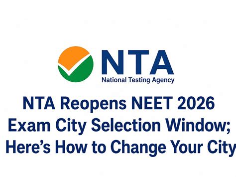 NTA reopens NEET 2026 exam city selection window; here's how to change ...