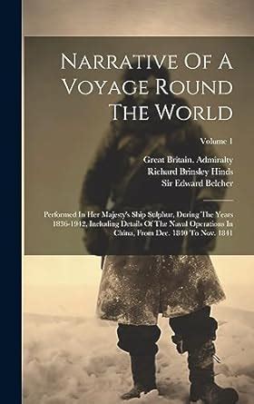 Narrative Of A Voyage Round The World: Performed In Her Majesty's Ship ...