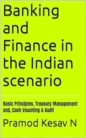 Banking and Finance in the Indian scenario: Basic Principles, Treasury ...