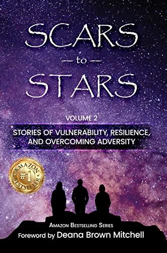 Scars to Stars: Volume 2, Stories of Vulnerability, Resilience, and ...