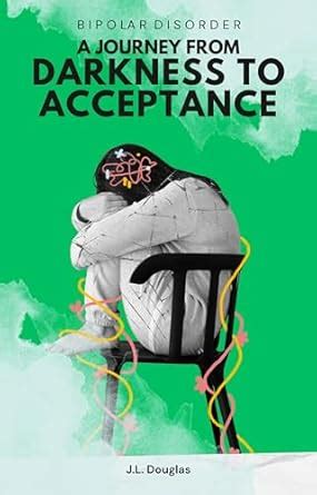 Bipolar Disorder: A Journey from Darkness to Acceptance eBook : Douglas ...