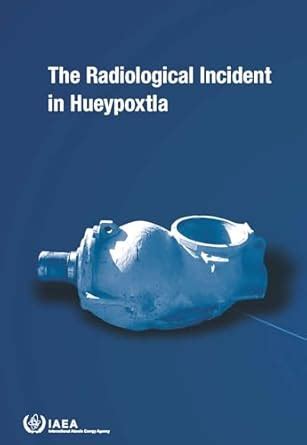 The Radiological Incident in Hueypoxtla (Non-serial Publications ...