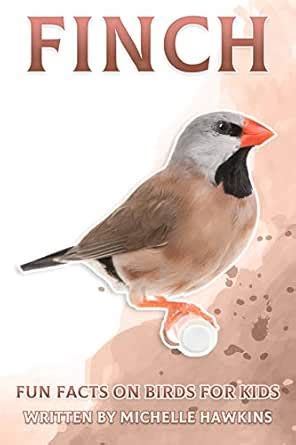 Finch: Fun Facts on Birds for Kids #14 eBook : Hawkins, Michelle ...