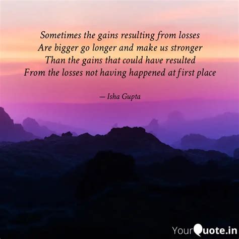 Sometimes the gains resul... | Quotes & Writings by Isha Gupta | YourQuote