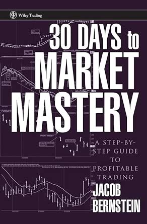 Buy 30 Days to Market Mastery: A Step–by–Step Guide to Profitable ...