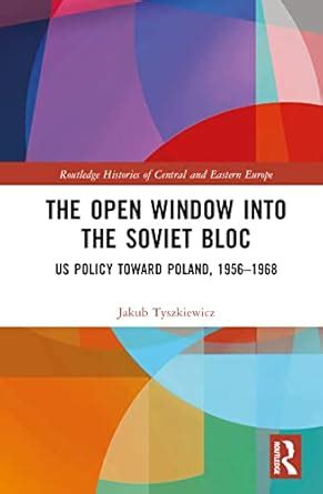 Buy The Open Window into the Soviet Bloc: US Policy toward Poland, 1956 ...