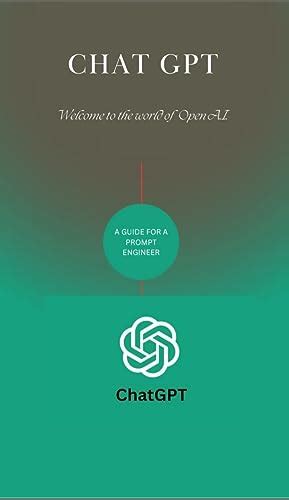 CHAT GPT WELCOME TO THE WORLD OF OPEN A.I.: A GUIDE FOR A PROMPT ...