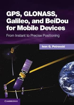 GPS, GLONASS, Galileo, and BeiDou for Mobile Devices: From Instant to ...