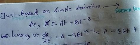 find the velocity as a function of time if x = At + Bt ^-3 , where A ...
