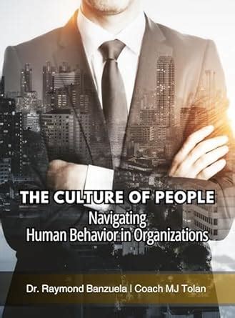 The Culture of People: Navigating Human Behavior in Organizations eBook ...