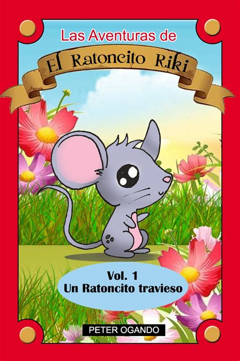 Las Aventuras de EL RATONCITO RIKI: Riki EL RATONCITO TRAVIESO Vol.1 ...