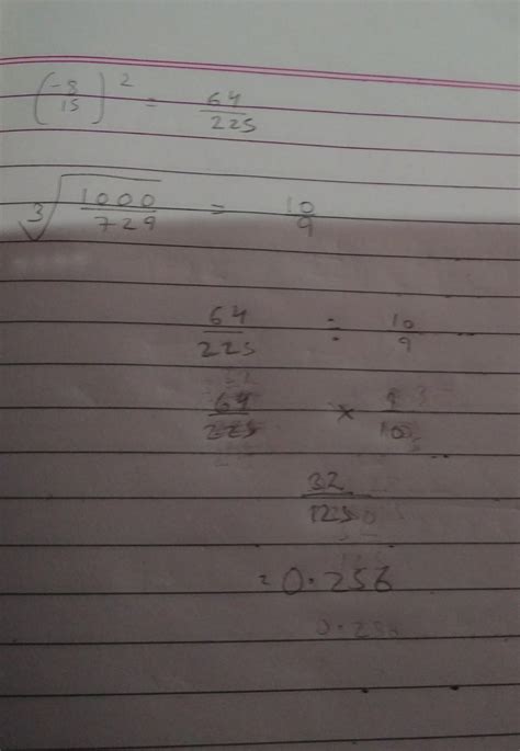 divide the square of (-8/15) by ^3 root 1000/729 - Brainly.in
